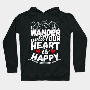 Wander Until Your Heart Is Happy Hiking Hoodie